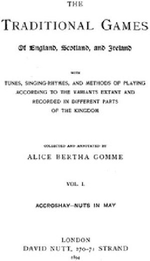 [Gutenberg 41727] • The Traditional Games of England, Scotland, and Ireland (Vol 1 of 2) / With Tunes, Singing-Rhymes and Methods of Playing etc.